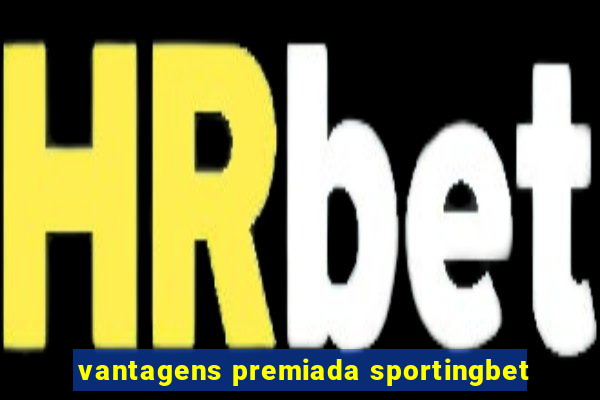 vantagens premiada sportingbet